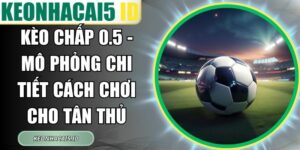 Kèo Chấp 0.5