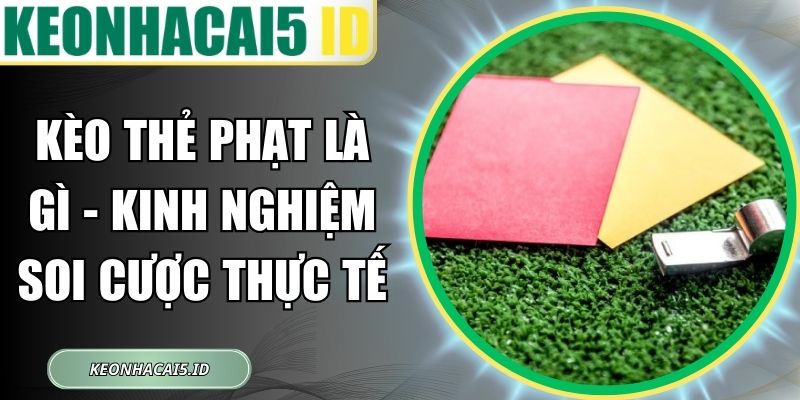 Kèo Thẻ Phạt