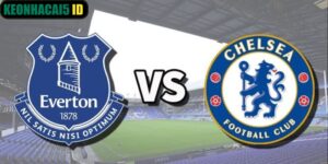 Nhận Định Kèo Everton Vs Chelsea Ngày 22/3 Lúc 00:30