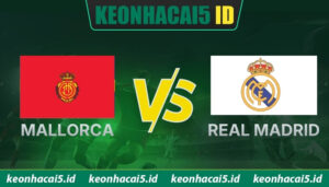 Soi Kèo Mallorca Vs Real Madrid Vào 21h15 Ngày 04/04