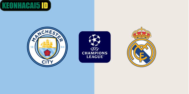 Soi Kèo Manchester City Vs Real Madrid 03:00 Ngày 18/03 1 Soi Kèo Manchester City Vs Real Madrid 03h00 Ngày 18/03