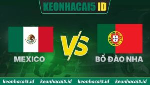 Nhận Định Trận Mexico Vs Bồ Đào Nha Ngày 29/03 Lúc 08h00