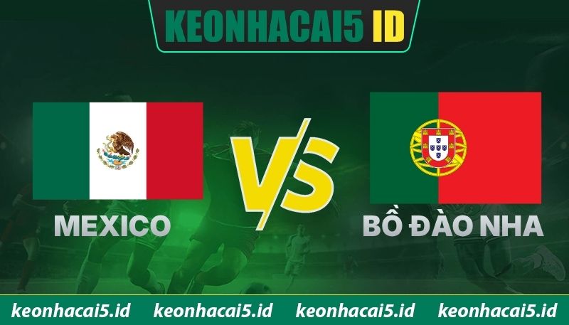 Nhận Định Trận Mexico Vs Bồ Đào Nha Ngày 29/03 Lúc 08h00 1 Nhận Định Trận Mexico Vs Bồ Đào Nha Ngày 29/03 Lúc 08h00