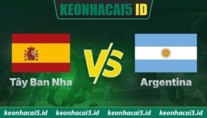 Nhận Định Tây Ban Nha Vs Argentina