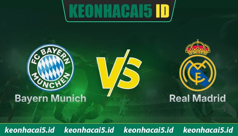 Nhận Định Bayern Munich Vs Real Madrid Lúc 2h00 Ngày 16/04 - Cúp C1 1 Nhận Định Bayern Munich Vs Real Madrid Lúc 2h00 Ngày 16/04 - Cúp C1