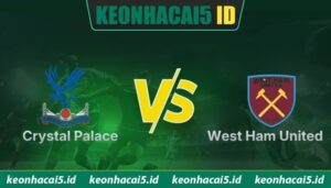 Nhận Định Crystal Palace Vs West Ham United Lúc 02:00 Ngày 21/04 - Premier League