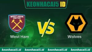 West Ham Vs Wolves - Nhận Định Trận Đấu 03:00 Ngày 11/4