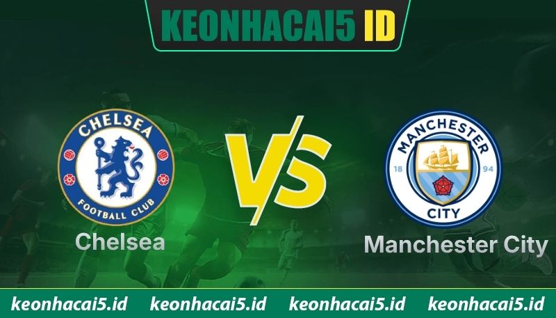 Nhận Định Chelsea Vs Manchester City Vào 21H Ngày 16/05 - Cúp FA 1 Nhận Định Chelsea Vs Manchester City Vào 21H Ngày 16/05 - Cúp FA