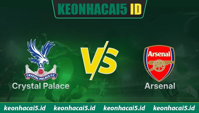 Nhận Định Crystal Palace Vs Arsenal Lúc 22H00 Ngày 24/05 - Premier League 1 Nhận Định Crystal Palace Vs Arsenal Lúc 22H00 Ngày 24/05 - Premier League