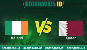Nhận Định Ireland Vs Qatar Lúc 01H45 Ngày 29/05 - Giao Hữu Quốc Tế