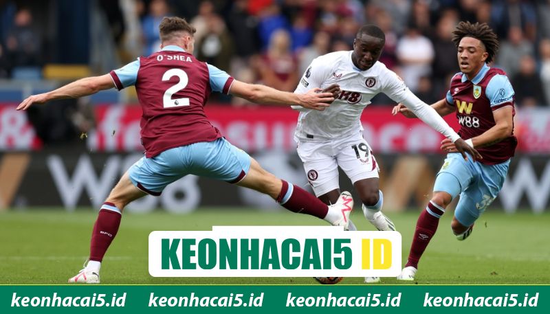 Nhận Định Burnley Vs Aston Villa Lúc 21H00 Ngày 10/05 - Premier League 3 Phong độ Burnley vs Aston Villa khác biệt