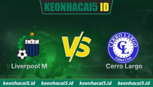 Nhận Định Liverpool M Vs Cerro Largo Lúc 5H00 Ngày 09/06 - Vô Địch Quốc Gia Uruguay
