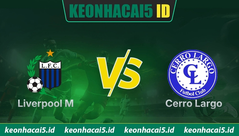 Nhận Định Liverpool M Vs Cerro Largo Lúc 5H00 Ngày 09/06 - Vô Địch Quốc Gia Uruguay 1 Nhận Định Liverpool M Vs Cerro Largo Lúc 5H00 Ngày 09/06 - Vô Địch Quốc Gia Uruguay